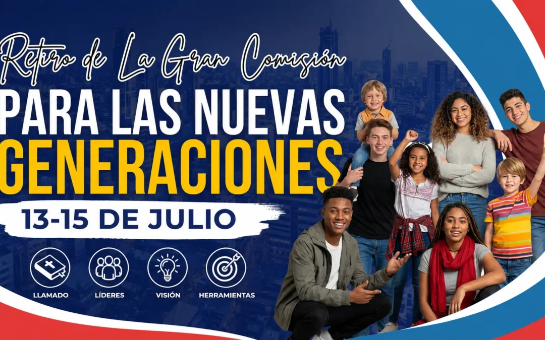 Retiros Nuevas Generaciones: Un llamado estratégico para líderes multiplicadores (13-15 de julio)