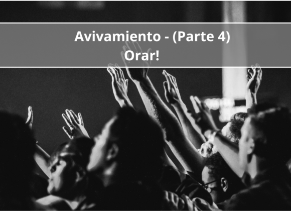 Avivamiento – Orar! (Parte Cuatro)