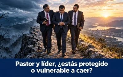 Pastor y líder, ¿estás protegido o vulnerable a caer?